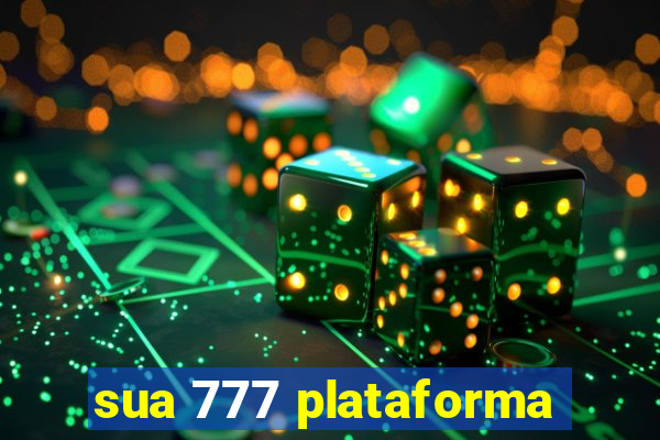 sua 777 plataforma